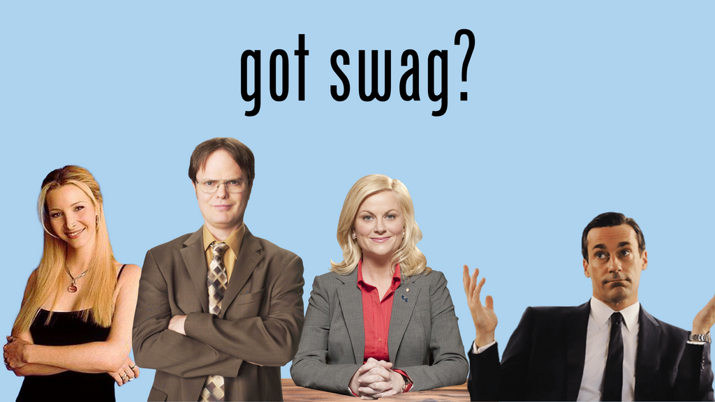 Pheobe Buffay (FRIENDS), Dwight Schrute (The Office), Leslie Knope (Parks & Rec), and Don Draper (Mad Men) in front of a blue background with the words got swag?